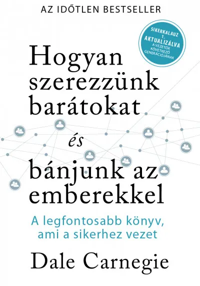 Népszerű Hogyan szerezzünk barátokat és bánjunk az emberekkel- Sikerkalauz 1 aktualizálva - A legfontosabb kézikönyv, ami a sikerhez vezet