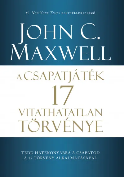 Kihagyhatatlan ajánlat A csapatjáték 17 vitathatatlan törvénye - Tedd hatékonyabbá a csapatod a 17 törvény alkalmazásával