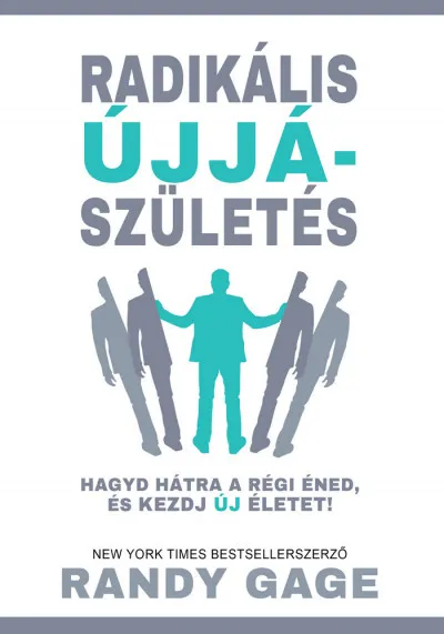 Kedvezményes ár Radikális újjászületés - Hagyd hátra a régi éned, és kezdj új életet!