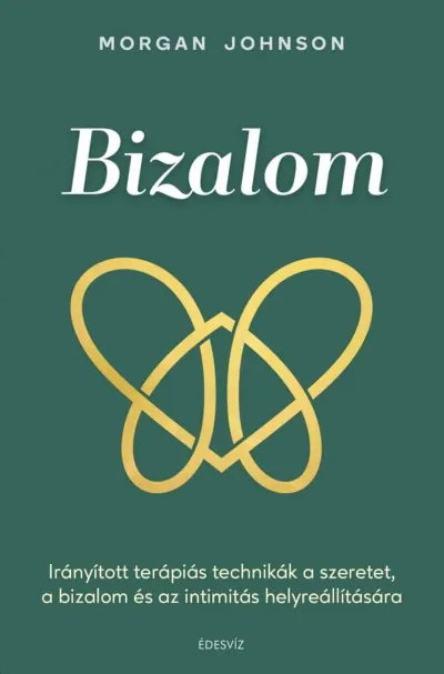 Bizalom - Irányított terápiás technikák a szeretet, a bizalom és az intimitás helyreállítására Népszerű