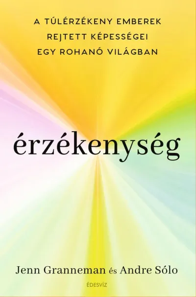 Érzékenység - A túlérzékeny emberek rejtett képességei egy rohanó világban Rendeld meg most