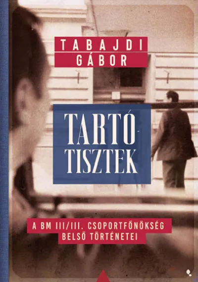 Tartótisztek - A BM III/III. csoportfőnökség belső történetei Alacsony ár