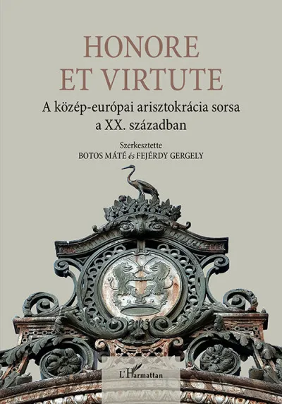 Honore Et Virtute - A közép-európai arisztokrácia sorsa a XX. században Expressz szállítás