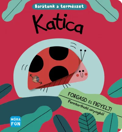 Katica - Barátunk a természet - Forgasd és figyelj! Ne maradj le