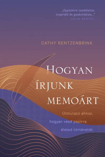 Hogyan írjunk memoárt - Útmutató ahhoz, hogyan vesd papírra életed történetét Gyors kiszállítás
