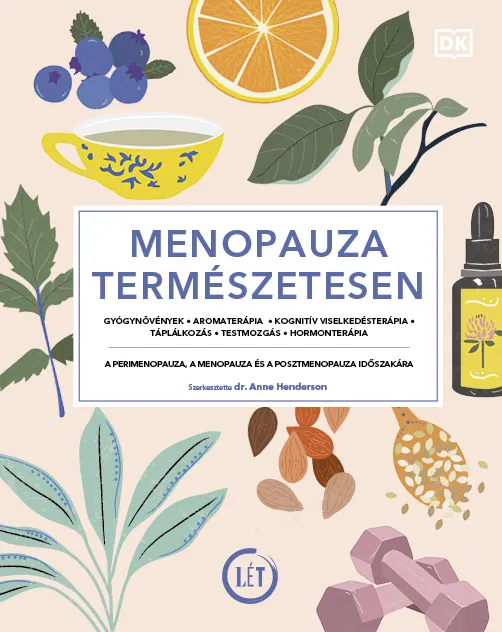 Menopauza természetesen - Gyógynövények, aromaterápia, kognitív viselkedésterápia, táplálkozás, testmozgás, hormonterápia Gyors kiszállítás