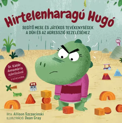 Hirtelenharagú Hugó - Segítő mese és játékos tevékenységek a düh és az agresszió kezeléséhez Korlátozott ajánlat