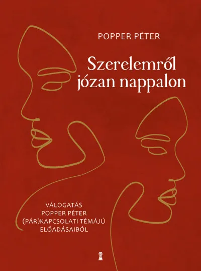 Szerelemről józan nappalon - Válogatás Popper Péter (pár)kapcsolati témájú előadásaiból Olcsó