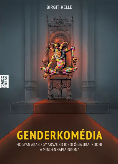 Kiárusítás Genderkomédia - Hogyan akar egy abszurd ideológia uralkodni a mindennapjainkon?