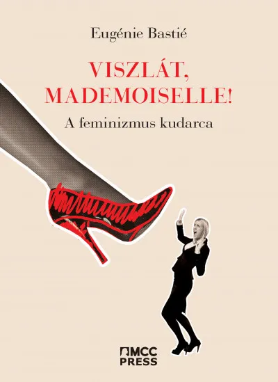 Viszlát, mademoiselle! - A feminizmus kudarca Olcsóbb