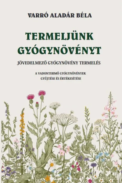 Nézd meg most Termeljünk gyógynövényt - Jövedelmező gyógynövény termelés