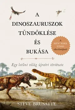A dinoszauruszok tündöklése és bukása Csak ma