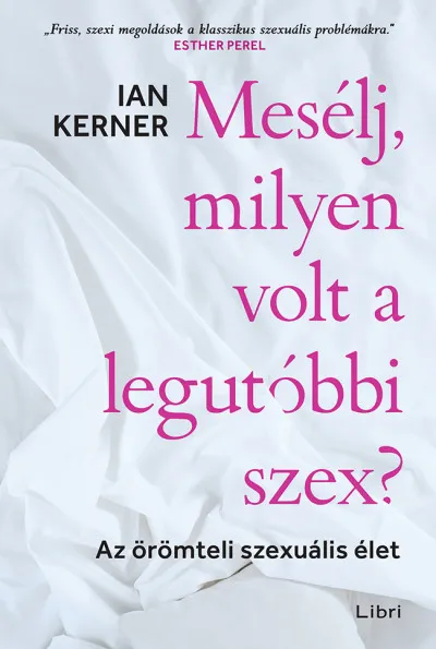 Mesélj, milyen volt a legutóbbi szex? - Az örömteli szexuális élet Biztonságos fizetés