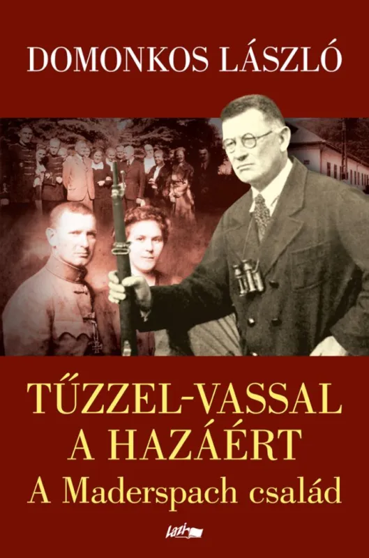 Tűzzel-vassal a hazáért - A Maderspach család Biztonságos fizetés