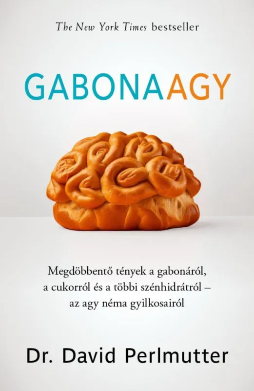 Gyors kiszállítás Gabonaagy - Megdöbbentő tények a gabonáról, a cukorról és a többi szénhidrátról – az agy néma gyilkosairól