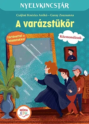 Bestseller A varázstükör - Szöveg és feladatgyűjtemény a közmondások gyakorlásához
