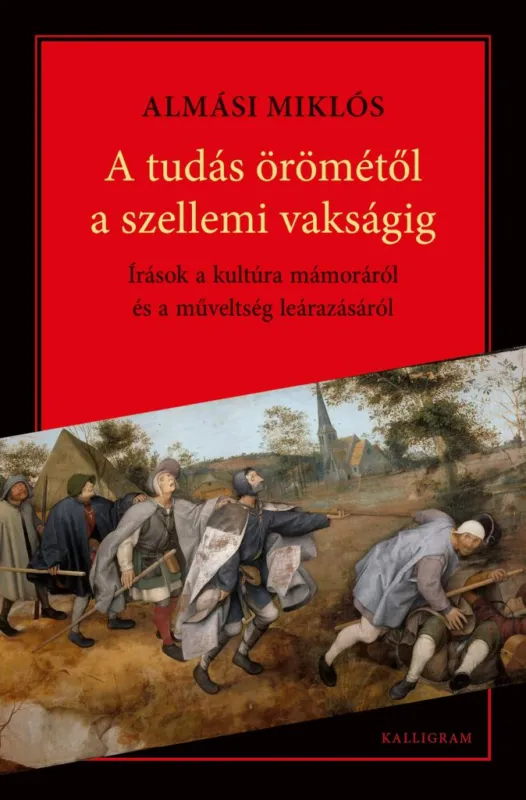 Vedd meg most A tudás örömétől a szellemi vakságig - Írások a kultúra mámoráról és a műveltség leárazásáról