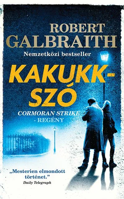 Kakukkszó - Cormoran Strike 1. Gyors kiszállítás