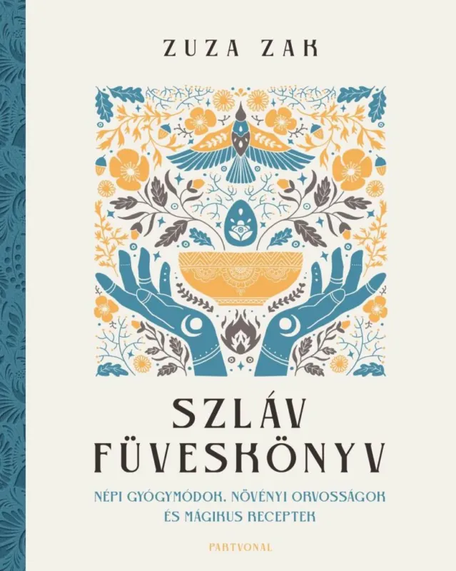 Olcsóbb Szláv füveskönyv - Népi gyógymódok, növényi orvosságok és mágikus receptek