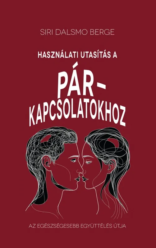 Különleges ajánlat Használati útmutatás a párkapcsolatokhoz - Az egészségesebb együttélés útja