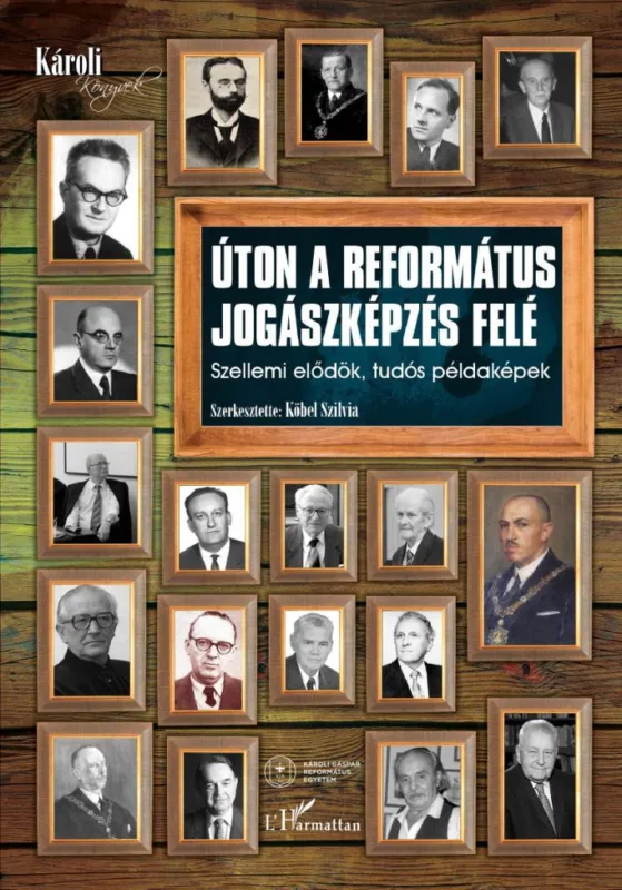 Exkluzív ajánlat Úton a református jogászképzés felé - Szellemi elődök, tudós példaképek