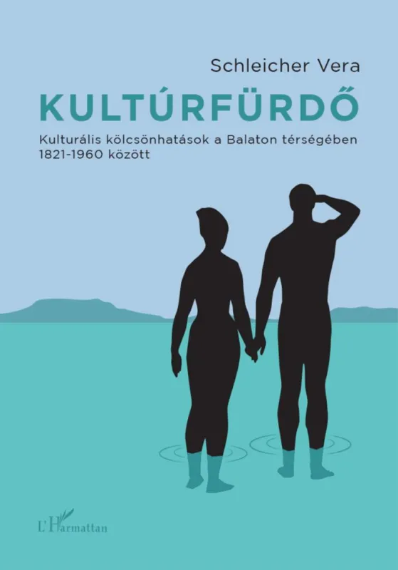 Kultúrfürdő - 2. javított kiadás - Kulturális kölcsönhatások a Balaton térségében 1821-1960 között Expressz szállítás