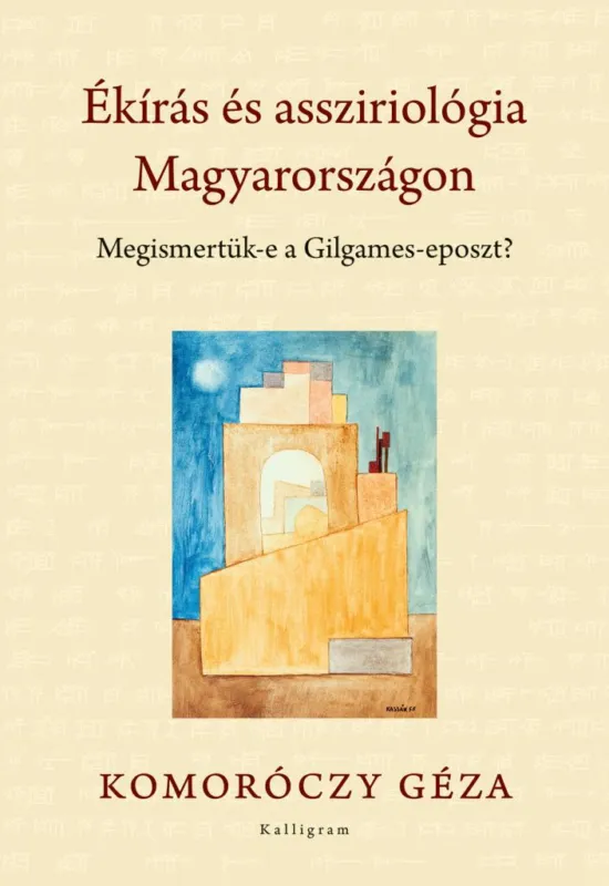 Biztonságos fizetés Ékírás és assziriológia Magyarországon - Megismertük-e a Gilgames-eposzt?
