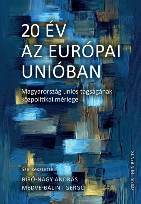 20 év az Európai Unióban - Magyarország uniós tagságának közpolitikai mérlege Nézd meg most