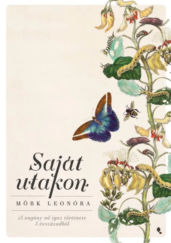 Akció Saját utakon - 15 vagyány nő igaz története 3 évszázadból
