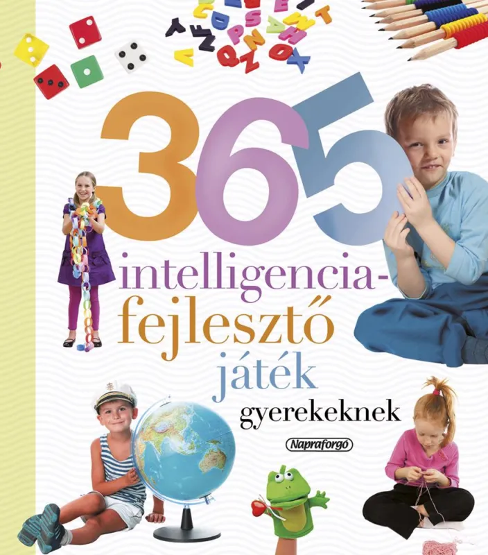 Neveljünk egészséges gyereket - 365 intelligenciafejlesztő játék gyerekeknek (ÚJ) Szuper akció
