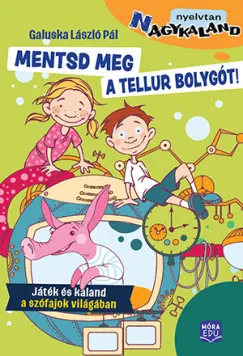 Mentsd meg a Tellur bolygót! - Játék és kaland a szófajok világában Expressz kézbesítés