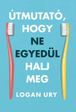 Utolsó esély Útmutató, hogy ne egyedül halj meg