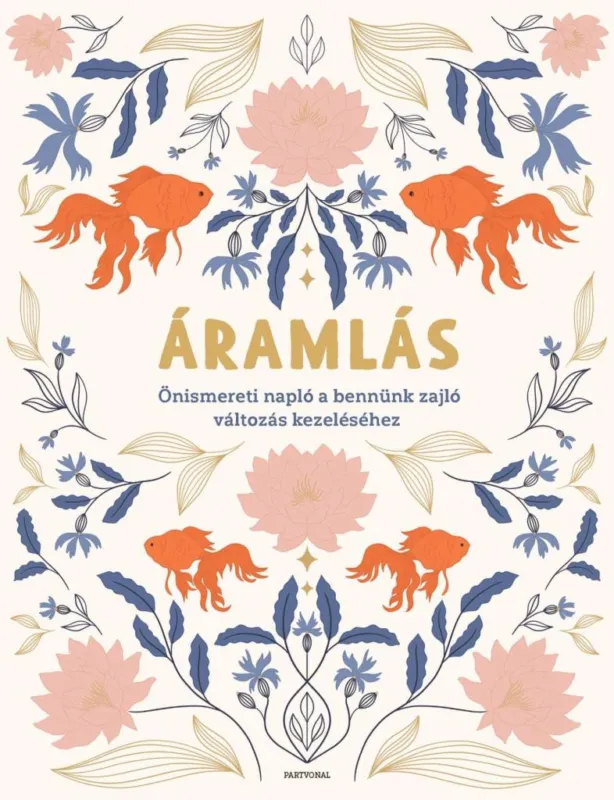 Áramlás - Önismereti napló a bennünk zajló változás kezeléséhez Korlátozott ajánlat