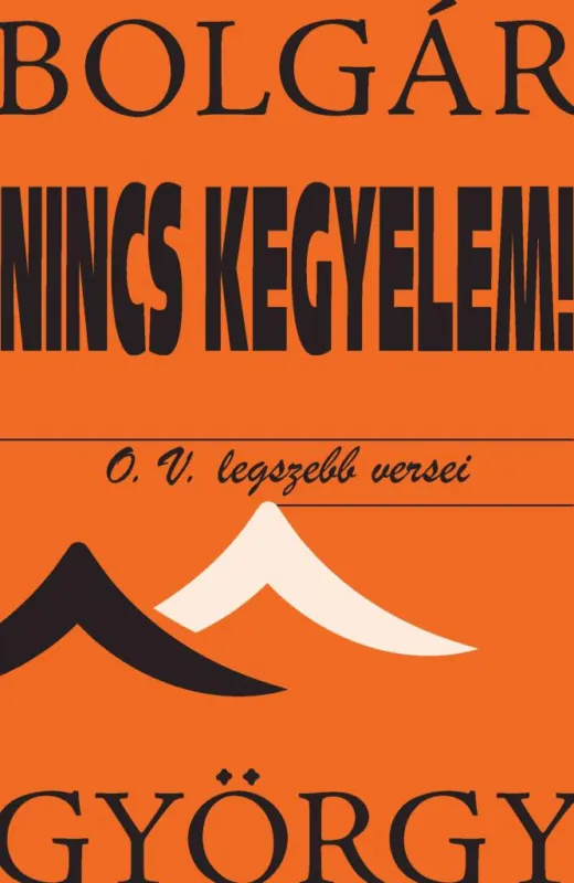 Nincs kegyelem! O. V. legszebb versei Olcsóbb