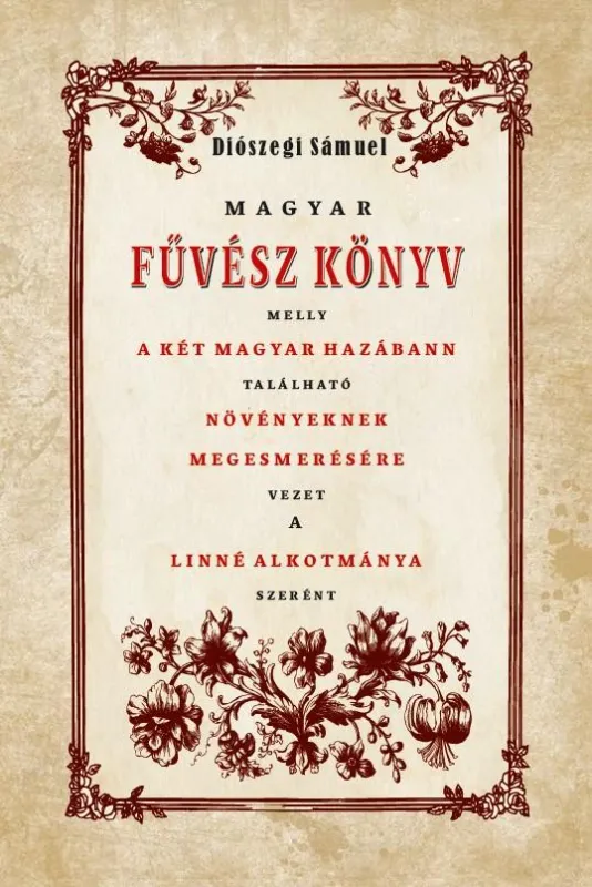 Kedvezményes ár Magyar Fűvész könyv melly A KÉT MAGYAR HAZÁBANN TALÁLHATÓ NÖVÉNYEKNEK MEGISMERÉSÉHEZ VEZET