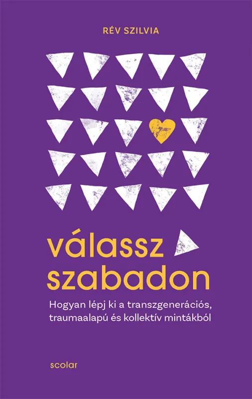 Válassz szabadon - Hogyan lépj ki a transzgenerációs, traumaalapú és kollektív mintákból Prémium