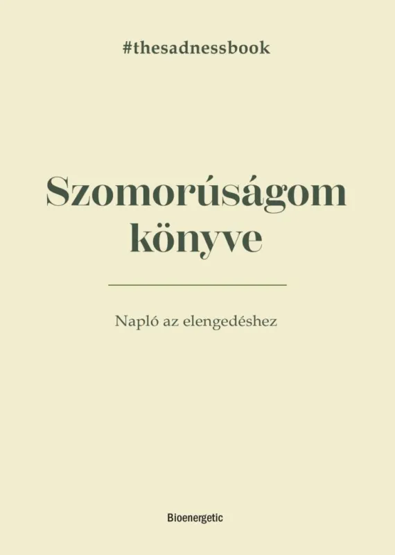 SZOMORÚSÁGOM KÖNYVE - NAPLÓ AZ ELENGEDÉSHEZ Outlet
