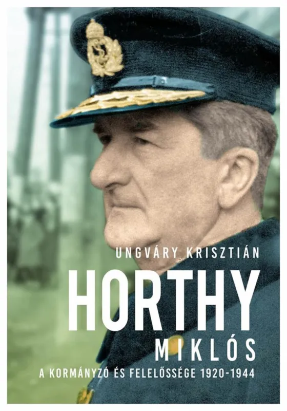 Horthy - A kormányzó és felelossége 1920-1945 Expressz szállítás