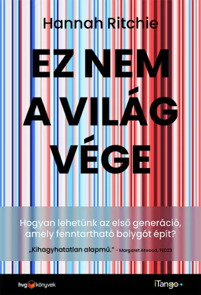 Ez nem a világvége - Hogyan lehetünk az első generáció, amely fenntartható bolygót épít? Prémium