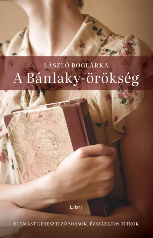A Bánlaky-örökség - Egymást keresztező sorsok, évszázados titkok Prémium