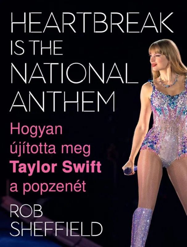 Heartbreak Is the National Anthem – Hogyan újította meg Taylor Swift a popzenét Vedd meg most
