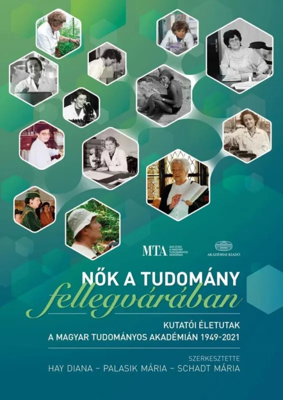 Rendeld meg most Nők a tudomány fellegvárában - Kutatói életutak a Magyar Tudományos Akadémián 1949–2021