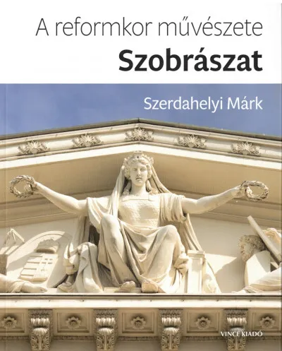 A reformkor művészete: Szobrászat Azonnal elérhető