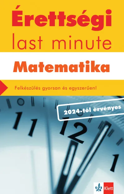 Érettségi Last minute - Matematika - Felkészülés gyorsan és egyszerűen! Csak ma