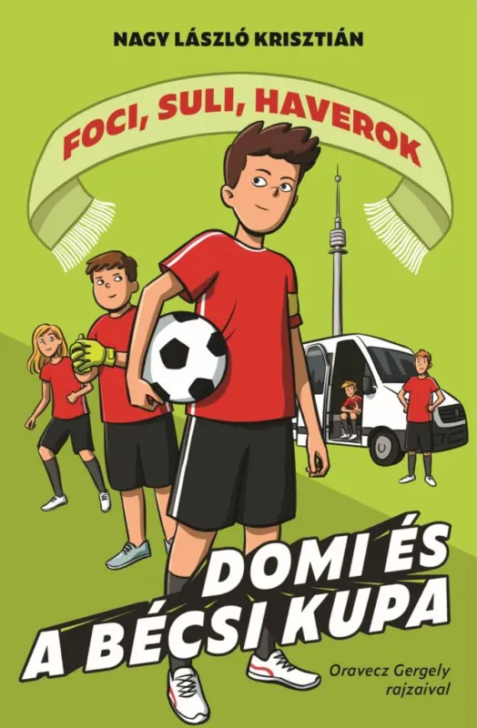 Vásárlói kedvenc Domi és a bécsi kupa - Foci, suli, haverok 3.