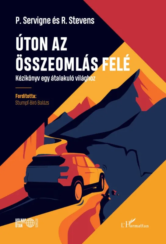 Úton az összeomlás felé - Kézikönyv egy átalakuló világhoz Azonnal elérhető