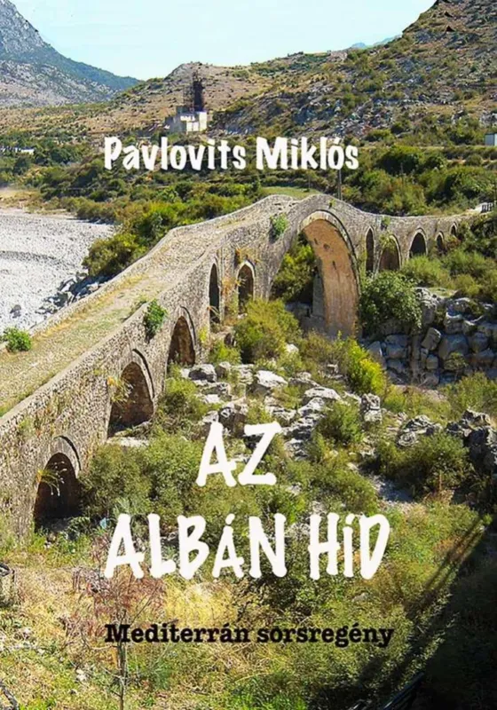 Gyors szállítás Az Albán híd – Mediterrán sorsregény