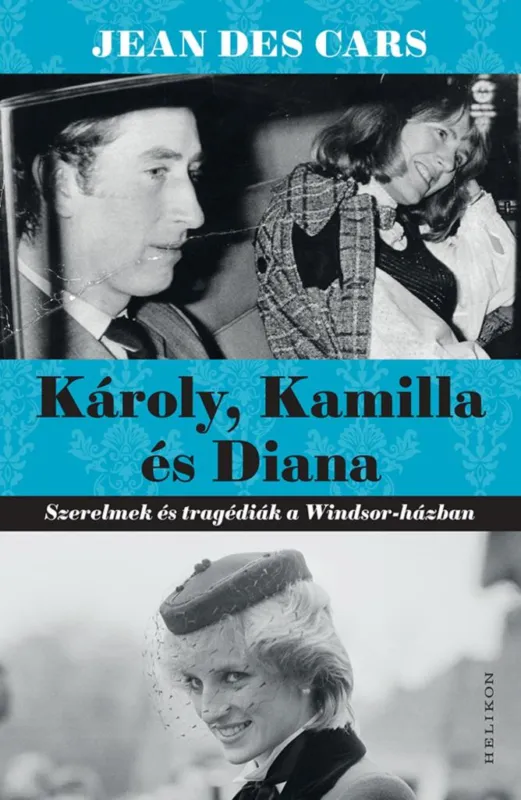 Károly, Kamilla és Diana - Szerelmek és tragédiák a Windsor-házban Biztonságos vásárlás