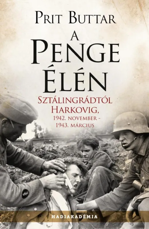 A PENGE ÉLÉN - SZTÁLINGRÁDTÓL HARKOVIG - FŰZÖTT Különleges ajánlat