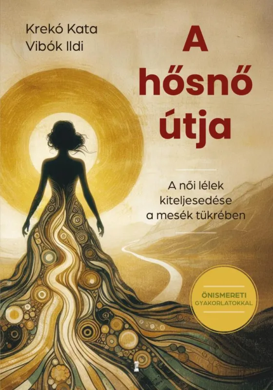 A hősnő útja - A női lélek kiteljesedése a mesék tükrében Árengedmény